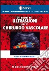 Gli esami ad ultrasuoni per il chirurgo vascolare libro di Gossetti Bruno