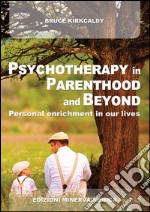 Psychotherapy in parenthood and beyond. Personal enrichment in our lives