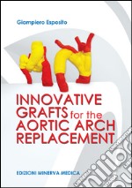 Innovative grafts for the aortic arch replacement libro