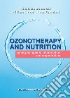 Ozonotherapy and nutrition. Sinergies against inflammation and degeneration libro