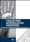 Fingerprint identification handbook. Dactyloscopy in forensic science investigation and criminal justice libro