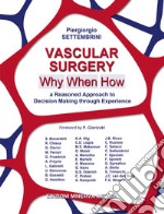 Vascular surgery. Why, when, how. A reasoned approach to decision making through experience