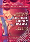 Conservative management of chronic kidney disease. How to avoid or defer dialysis libro