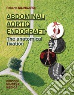 Abdominal aortic endograft. The anatomical fixation libro