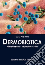 Dermobiotica. Alimentazione, microbiota, pelle