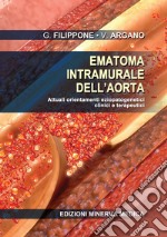 Ematoma intramurale dell'aorta. Attuali orientamenti eziopatogenetici clinici e terapeutici libro