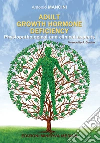 Adult growth hormone deficiency. Physiopathological and clinical aspects libro