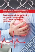 Trattamento interventistico dell'infarto miocardico con ST sopraslivellato (STEMI) libro