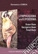 Lymphoedema and lipoedema. Know them. Recognise them. Treat them libro