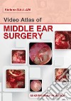 Video atlas of middle ear surgery libro