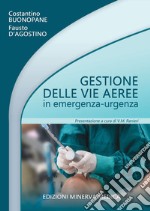 Gestione delle vie aeree in emergenza-urgenza libro