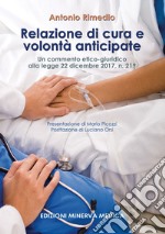 Relazione di cura e volontà anticipate. Un commento etico-giuridico alla legge 22 dicembre 2017, n. 219 libro