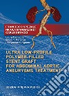 Ultra low-profile polymer-filled stent graft for abdominal aortic aneurysms libro