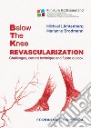 Below the knee revascularization. Challenges, current technique and future outlook libro