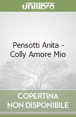 Pensotti Anita - Colly Amore Mio libro