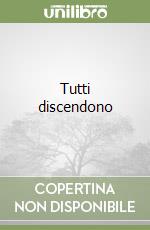 Tutti discendono libro