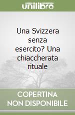 Una Svizzera senza esercito? Una chiaccherata rituale libro