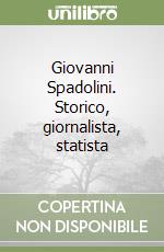 Giovanni Spadolini. Storico, giornalista, statista libro