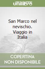 San Marco nel nevischio. Viaggio in Italia libro