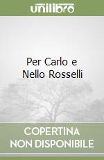 Per Carlo e Nello Rosselli libro