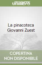 La pinacoteca Giovanni Zuest libro