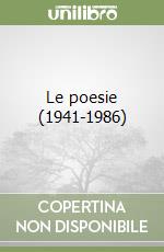 Le poesie (1941-1986) libro