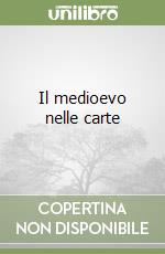 Il medioevo nelle carte libro