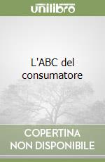 L'ABC del consumatore libro
