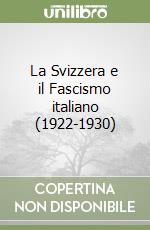 La Svizzera e il Fascismo italiano (1922-1930) libro