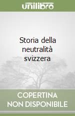 Storia della neutralità svizzera