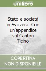 Stato e società in Svizzera. Con un'appendice sul Canton Ticino