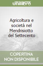 Agricoltura e società nel Mendrisiotto del Settecento