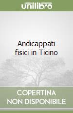 Andicappati fisici in Ticino libro