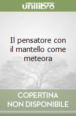 Il pensatore con il mantello come meteora libro