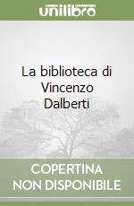 La biblioteca di Vincenzo Dalberti