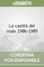 La castità del male 1986-1989 libro