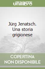 Jürg Jenatsch. Una storia grigionese libro