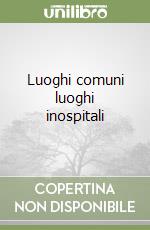 Luoghi comuni luoghi inospitali
