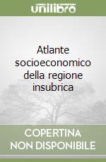 Atlante socioeconomico della regione insubrica