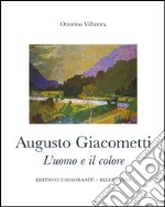 Augusto Giacometti. L'uomo e il colore. 1877-1947 libro