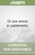 Di una sirena in parlamento libro