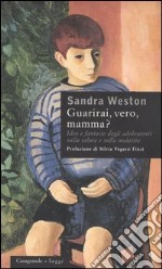 Guarirai, vero, mamma? Idee e fantasie degli adolescenti sulla salute e sulla malattia libro