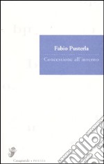 Concessione all'inverno. Poesie (1967-1984)