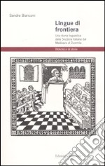 Lingue di frontiera. Una storia linguistica della Svizzera italiana dal Medioevo al Duemila libro