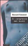 Il congresso dei busti libro di Comment Bernard