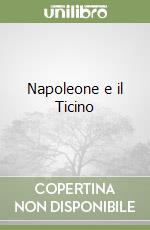 Napoleone e il Ticino libro