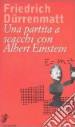 Una partita a scacchi con Albert Einstein libro