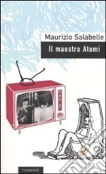 Il maestro Atomi libro