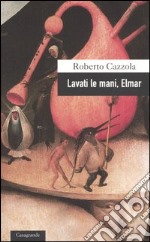 Lavati le mani, Elmar libro