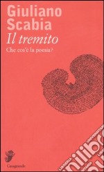 Il tremito. Che cos'è la poesia? libro